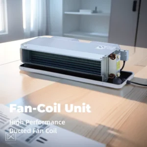 Air Conditioner Ceiling Fan Coil Concealed Fan Coil Unit for Heating and Cooling